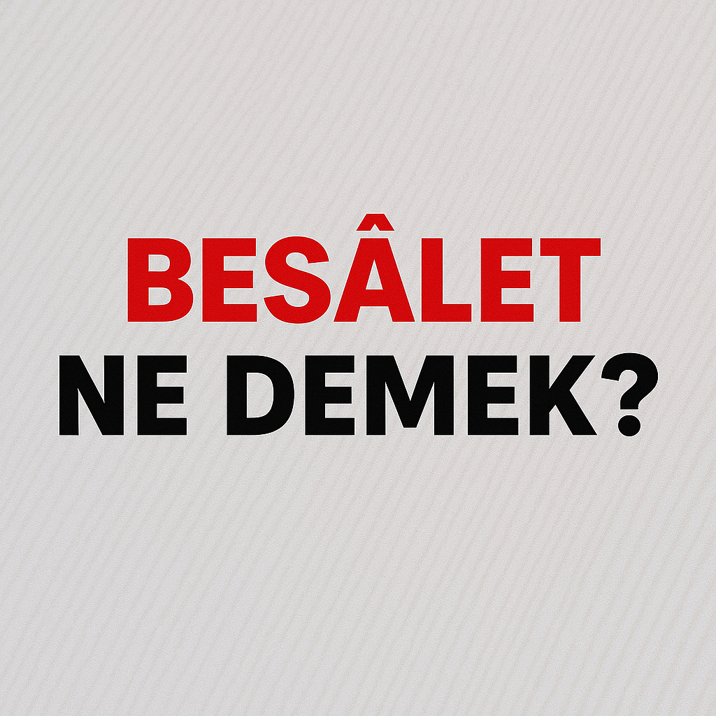 Besalet Ne Demek ?
